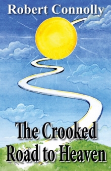 Image for The crooked road to heaven