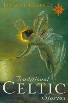 Image for Lindsay Clarke's Traditional Celtic Stories