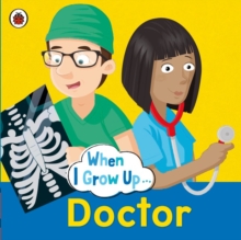 Image for When I Grow Up: Doctor