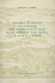 Adjusting to Reality: Philosophical and Psychological Ideas in the Post-Civil War Novels of Ramon J. Sender