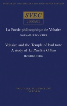 Image for La Poesie philosophique de Voltaire; Voltaire and the Temple of bad taste: a study of 'La Pucelle d’Orleans'