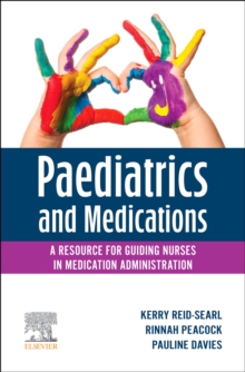 Image for Paediatrics and Medications: A Resource for Guiding Nurses in Medication Administration