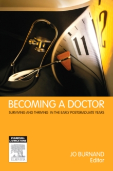 Image for Becoming a doctor: surviving and thriving in the early postgraduate years