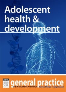 Image for Adolescent Health and Development: General Practice: The Integrative Approach Series