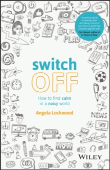 Image for Switch off: how to find calm in a noisy world