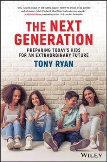 Image for The next generation: preparing today's kids for an extraordinary future