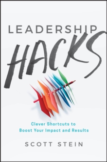 Image for Leadership Hacks: Clever Shortcuts to Boost Your Impact and Results
