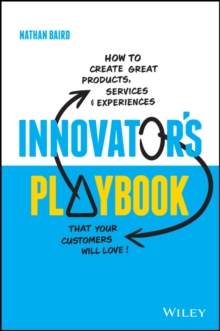 Image for Innovator's Playbook: How to Create Great Products, Services and Experiences That Your Customers Will Love