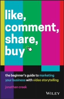 Image for Like, comment, share, buy  : the beginner's guide to marketing your business with video storytelling