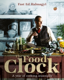 Image for The Food Clock : A Year Of Cooking Easily