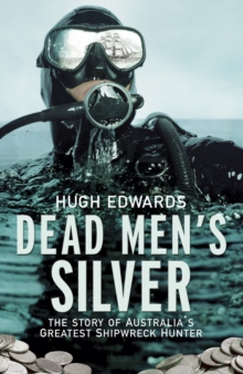 Image for Dead men's silver: the story of Australia's greatest shipwreck hunter