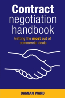 Contract Negotiation Handbook: Getting the Most Out of Commercial Deals