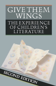 Image for Give Them Wings : The Experience of Children's Literature