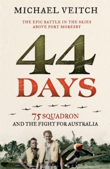 44 Days: 75 Squadron and the Fight for Australia