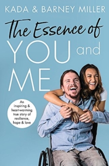 Image for The essence of you and me  : an inspiring and heartwarming true story of resilience, hope and love