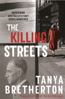 Image for The killing streets  : uncovering Australia's first serial murderer
