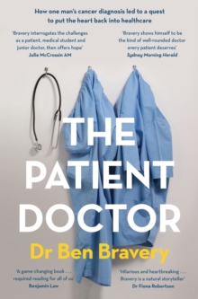 Image for The patient doctor  : how one man's cancer diagnosis led to a quest to put the heart back into healthcare