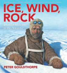 Image for Ice, Wind, Rock: Douglas Mawson in the Antarctic