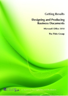 Image for Getting Results when Designing and Producing Business Documents : Microsoft Office 2010