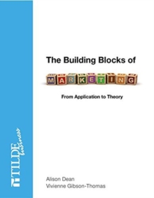 Image for The building blocks of marketing  : from application to theory