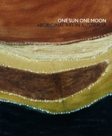 Image for One sun one moon  : Aboriginal art in Australia