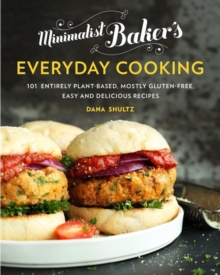 Minimalist Baker’s Everyday Cooking: 101 Entirely Plant-Based, Mostly Gluten-Free, Easy and Delicious Recipes