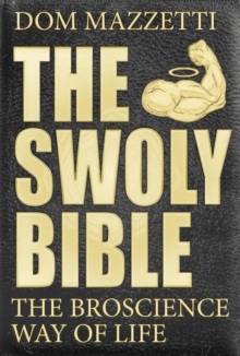 Image for The swoly bible  : the BroScience way of life