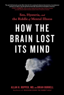 Image for How the Brain Lost Its Mind : Sex, Hysteria, and the Riddle of Mental Illness