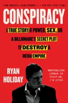 Image for Conspiracy: Peter Thiel, Hulk Hogan, Gawker, and the Anatomy of Intrigue