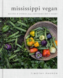 Mississippi Vegan: Recipes and Stories from a Southern Boy’s Heart