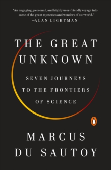 Image for The great unknown: seven journeys to the frontiers of science