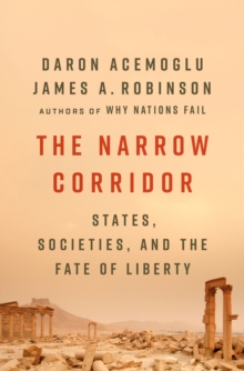 Image for The narrow corridor  : states, societies, and the fate of liberty