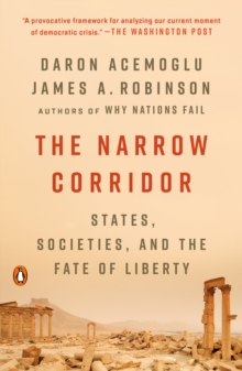 Image for The narrow corridor: states, societies, and the fate of liberty