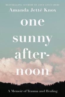 Image for One sunny afternoon  : a memoir of trauma and healing