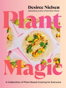 Image for Plant Magic : A Celebration of Plant-Based Cooking for Everyone