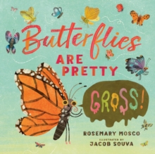 Image for Butterflies Are Pretty ... Gross!