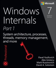 Windows Internals: System architecture, processes, threads, memory management, and more, Part 1