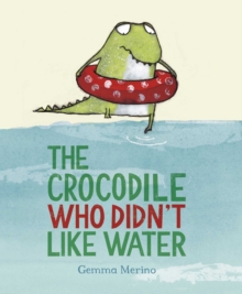 Image for The Crocodile Who Didn't like Water