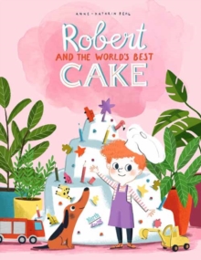 Robert and the World’s Best Cake