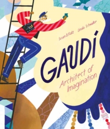 Gaudi – Architect of Imagination