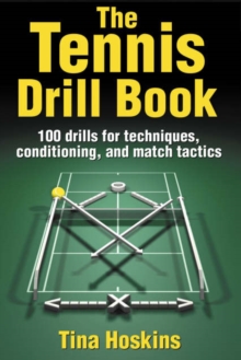 Image for The tennis drill book  : 100 drills for techniques, conditioning, and match tactics