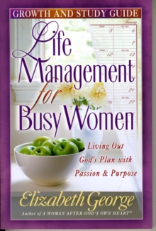 Image for Life Management for Busy Women : Living Out God's Plan with Passion and Purpose