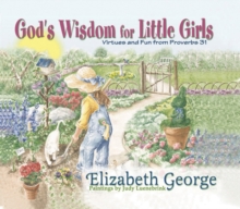 God’s Wisdom for Little Girls: Virtues and Fun from Proverbs 31