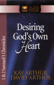 Image for Desiring God's Own Heart : 1 & 2 Samuel & 1 Chronicles
