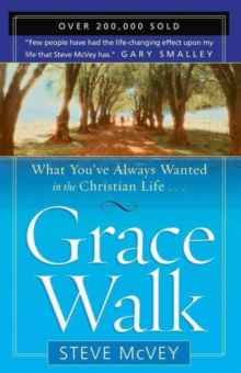 Image for Grace Walk : What You've Always Wanted in the Christian Life