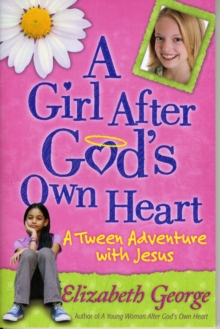 Image for A Girl After God's Own Heart : A Tween Adventure with Jesus
