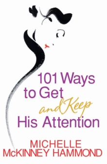 Image for 101 ways to get and keep his attention