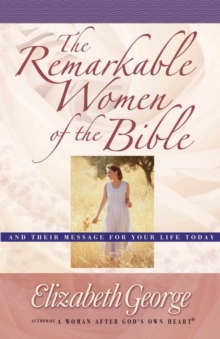 Image for The remarkable women of the Bible