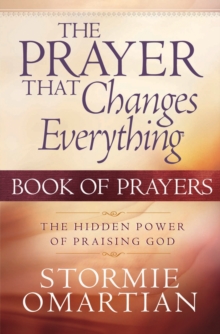 Image for The Prayer That Changes Everything Book of Prayers: The Hidden Power of Praising God