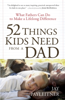 Image for 52 Things Kids Need from a Dad